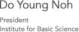 Do Young Noh President Institute for Basic Science